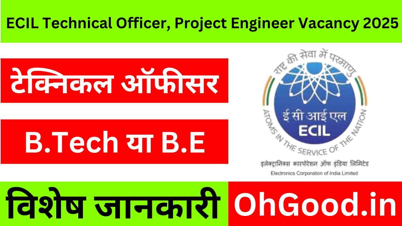 ECIL Technical Officer, Project Engineer Vacancy 2025